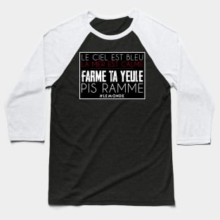 farme ta yeule pis rame Baseball T-Shirt